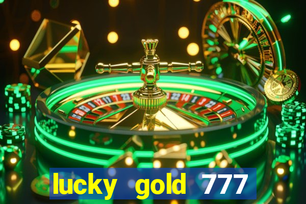 lucky gold 777 paga mesmo